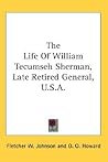 The Life Of William Tecumseh Sherman, Late Retired General, U.S.A.