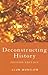 Deconstructing History