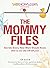 SheKnows.com Presents - The Mommy Files: Secrets Every New Mom Should Know (that no one else will tell you!)