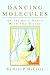 Dancing Molecules: An Intimate Dance With The Divine