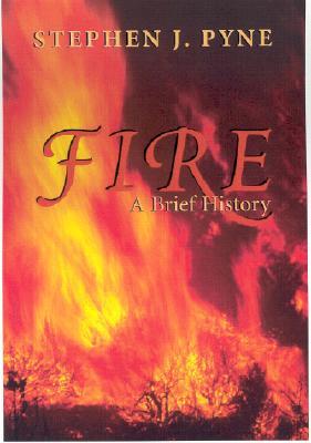 Fire: A Brief History (Weyerhaeuser Environmental Books)