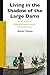 Living in the Shadow of the Large Dams: Long Term Responses of Downstream and Lakeside Communities of Ghana’s Volta River Project