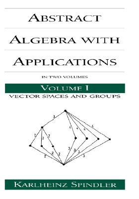 Abstract Algebra with Applications, Vol. 1 (Chapman & Hall / CRC Pure and Applied Mathematics)
