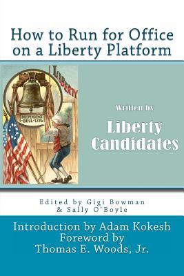 How to Run for Office on a Liberty Platform: presented by Liberty-Candidates.org (Paperback)