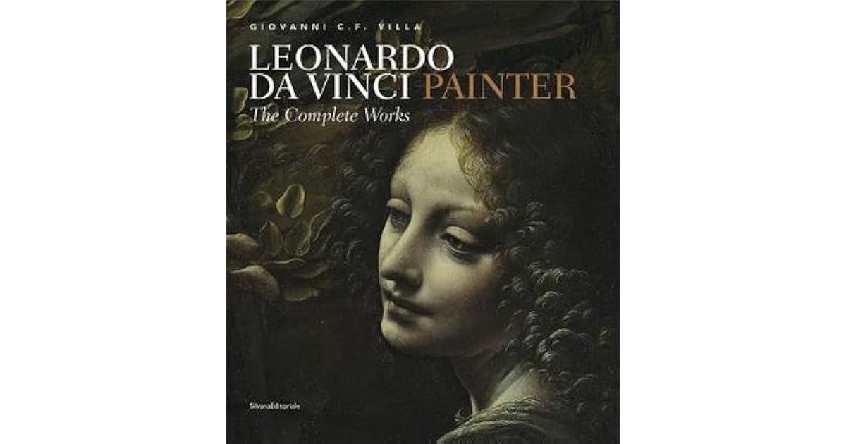 Léonard De Vinci Leonardo Da Vinci Painter: The Complete Works