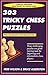 303 Tricky Chess Puzzles