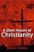 A Short History of Christianity by Stephen Tomkins