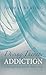 Divine Therapy & Addiction: Centering Prayer and the Twelve Steps