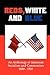 Reds, White and Blue: An Anthology of American Socialism and Communism 1880-1920