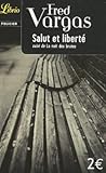 Salut et liberté by Fred Vargas Salut et liberté by Fred Vargas