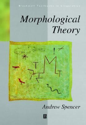 Morphological Theory: An Introduction to Word Structure in Generative Grammar (Paperback)