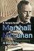 Marshall McLuhan: Escape Into Understanding a Biography