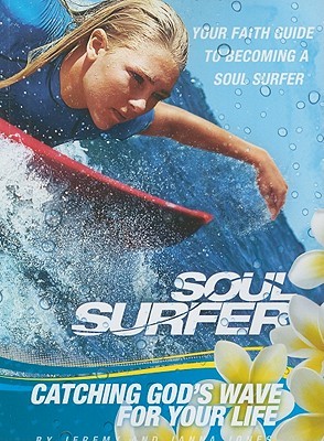 SOUL SURFER - Movie Tie-in: Catching God's Wave for Your Life: Your Faith Guide to Becoming a Soul Surfer (Paperback)