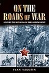 On the Roads of War: A Soviet Cavalryman on the Eastern Front