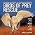 Birds of Prey Rescue: Changing the Future for Endangered Wildlife (Firefly Animal Rescue)
