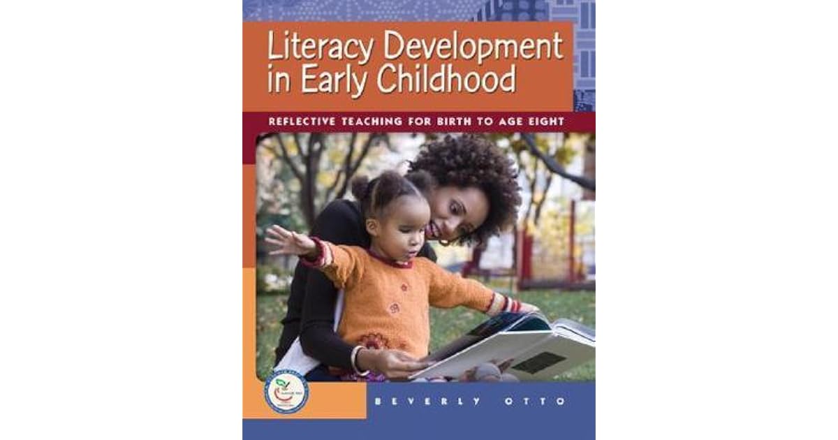 Literacy Development in Early Childhood: Reflective Teaching for Birth ...