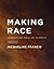 Making Race: Modernism and "Racial Art" in America (McLellan Endowed Series xx)