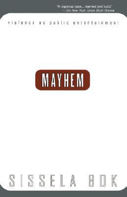 Mayhem: Violence As Public Entertainment (1999 Printing)