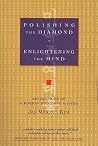 Polishing the Diamond, Enlightening the Mind: Reflections of a Korean Buddhist Master Polishing the Diamond, Enlightening the Mind: Reflections of a Korean Buddhist Master