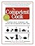 The Competent Cook: Essential Tools, Techniques, and Recipes for the Modern At-Home Cook