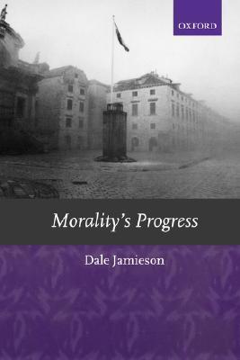Morality's Progress: Essays on Humans, Other Animals, and the Rest of Nature (Paperback)