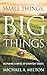 Small Things, Big Things: Inspiring Stories of Everyday Grace