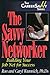 The Savvy Networker: Building Your Job Net for Success (Career Savvy)
