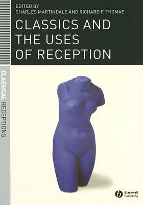 Classics and the Uses of Reception (Paperback)