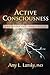 Active Consciousness: Awakening the Power Within