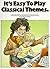 It's Easy to Play Classical Pieces