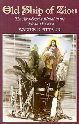 Old Ship of Zion: The Afro-Baptist Ritual in the African Diaspora (Religion in America)