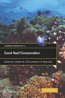 Coral Reef Conservation (Conservation Biology, Series Number 13)