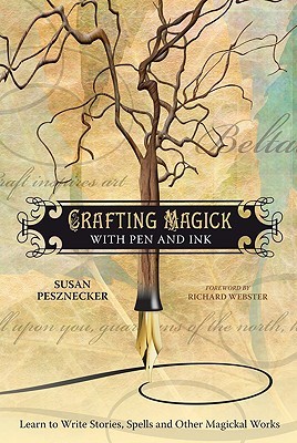 Crafting Magick with Pen and Ink: Learn to Write Stories, Spells and Other Magickal Works (Paperback)