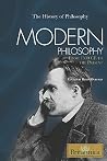 Modern Philosophy: From 1500 CE to the Present (The History of Philosophy) Modern Philosophy: From 1500 CE to the Present (The History of Philosophy)