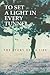 To Set A Light In Every Tunnel: The Story of A Life