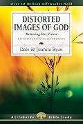 Distorted Images of God: Restoring Our Vision