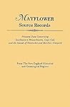 Mayflower Source Records: Primary Data Concerning Southeastern Massachusetts, Cape Cod, and the Islands of Nantucket and Martha's Vineyard