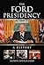 The Ford Presidency: A History