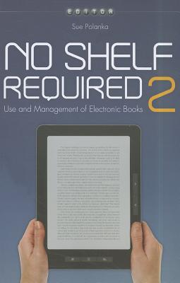 No Shelf Required 2: Use and Management of Electronic Books (Paperback)