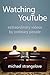 Watching YouTube: Extraordinary Videos by Ordinary People
