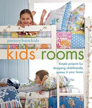 Pottery Barn Kids’ Rooms: Simple Projects and Tips for Designing Child-Friendly Spaces in Your Home (Paperback)