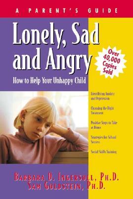 Lonely, Sad and Angry: How to Help Your Unhappy Child (Paperback)