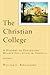 Christian College, The: A History of Protestant Higher Education in America (RenewedMinds)