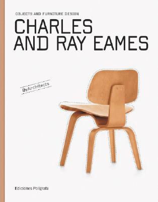 Charles & Ray Eames: Objects and Furniture Design By Architects (Paperback)