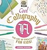 Cool Calligraphy: the Art of Creativity for Kids (Cool Art)