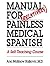 Manual for Relatively Painless Medical Spanish: A Self-Teaching Course