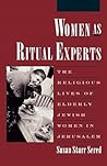 Women As Ritual Experts by Susan Starr Sered