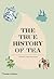 The True History of Tea