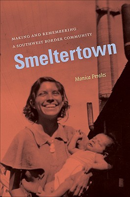 Smeltertown: Making and Remembering a Southwest Border Community (Paperback)