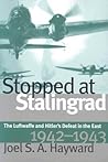 Stopped at Stalingrad by Joel S.A. Hayward